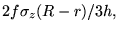 $\displaystyle 2f\sigma_z (R-r) / 3h,$
