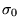 $\sigma_0$
