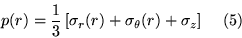 \begin{displaymath}p(r) = \frac{1}{3} \, [\sigma_r(r) + \sigma_{\theta}(r) + \sigma_z ]
\eqno(5)
\end{displaymath}