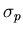 $\sigma_p$