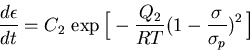 \begin{displaymath}{d\epsilon \over dt} = C_2 \, \exp{\Big[- {Q_2 \over RT}
\big(1-{\sigma \over \sigma_p} \big)^2 \, \Big]}
\end{displaymath}