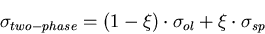 \begin{displaymath}\sigma_{two-phase} = (1-\xi) \cdot \sigma_{ol} + \xi \cdot \sigma_{sp}
\end{displaymath}