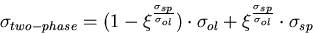 \begin{displaymath}\sigma_{two-phase} = (1-\xi^{\sigma_{sp} \over \sigma_{ol}}) ...
..._{ol}
+ \xi^{\sigma_{sp} \over \sigma_{ol}} \cdot \sigma_{sp}
\end{displaymath}