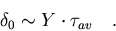 \begin{displaymath}\delta_0 \sim Y \cdot \tau_{av} \quad .
\end{displaymath}