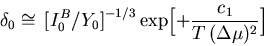 \begin{displaymath}\delta_0 \cong \, \bigl[I_0^B / Y_0\bigr]^{-1/3}
\exp\Bigl[+ {c_1 \over T \, (\Delta \mu)^2} \Bigr]
\end{displaymath}