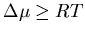 $\Delta \mu \ge RT$