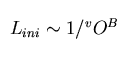 $L_{ini} \sim 1/^vO^B$