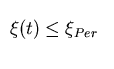 $\xi(t) \le \xi_{Per}$