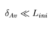 $\delta_{Av} \ll L_{ini}$