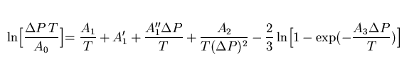 \begin{displaymath}
\hbox{ln} \Bigl[{\Delta P \, T \over A_0} \Bigl] =
 {A_1 \o...
 ... 3} \,
 \hbox{ln} \Bigl[1-\exp(-{A_3 \Delta P \over T}) \Bigr]\end{displaymath}