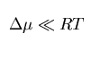$\Delta\mu \ll RT$