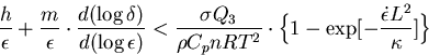 \begin{displaymath}
{h \over \epsilon} + {m \over \epsilon} \cdot {d(\log \delta...
 ...t
 \Bigl\{ 1 - \exp[ - {\dot\epsilon L^2 \over \kappa}] \Bigr\}\end{displaymath}